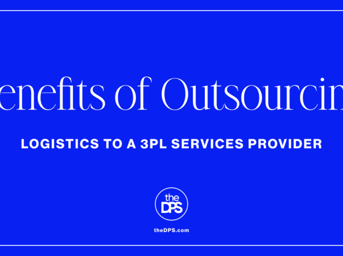 Benefits of Outsourcing to a 3PL Services Provider The DPS