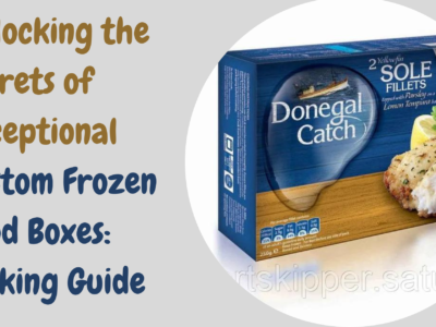 Unlocking the Secrets of Exceptional Custom Frozen Food Boxes Making Guide